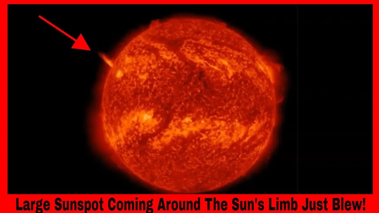 Large Sunspot Coming Around The Sun's Limb Just Blew!