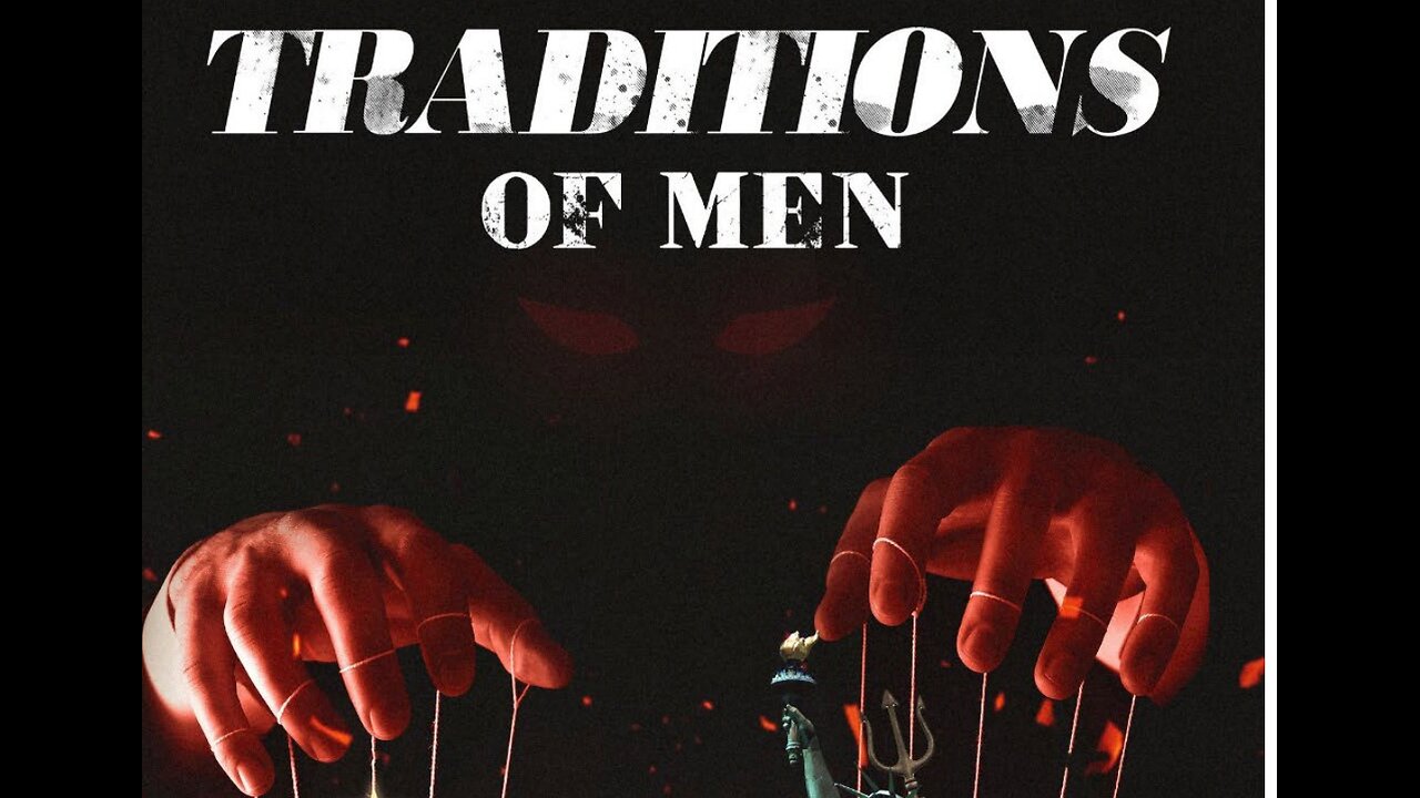 Traditions of Men - Part 11 - Is Once Saved Always Saved Real?