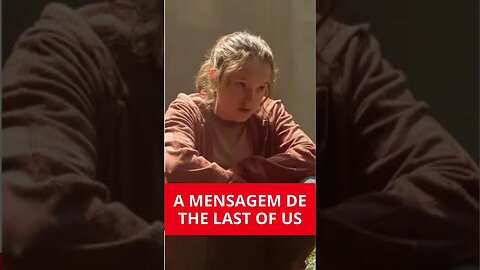 A MENSAGEM DE THE LAST OF US