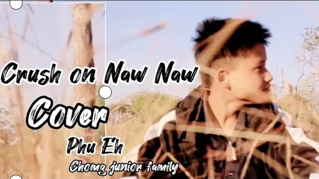 Karen new 2023 song crush on naw naw cover by Phu Eh #karen #coversong #Chomgjuniorfamily #nph youth