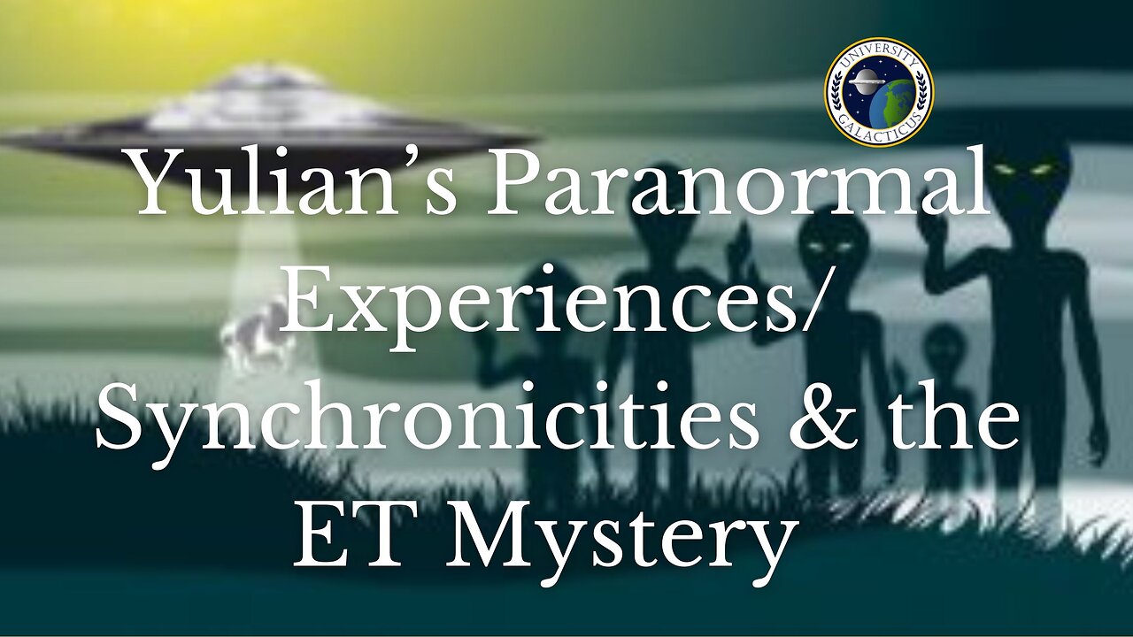 Yulian’s Paranormal Experiences Synchronicities & the ET Mystery Part 2 of 2