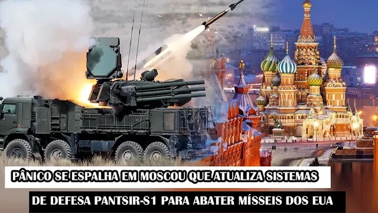 Pânico Se Espalha Em Moscou Que Atualiza Sistemas De Defesa Pantsir-S1 Para Abater Mísseis Dos EUA