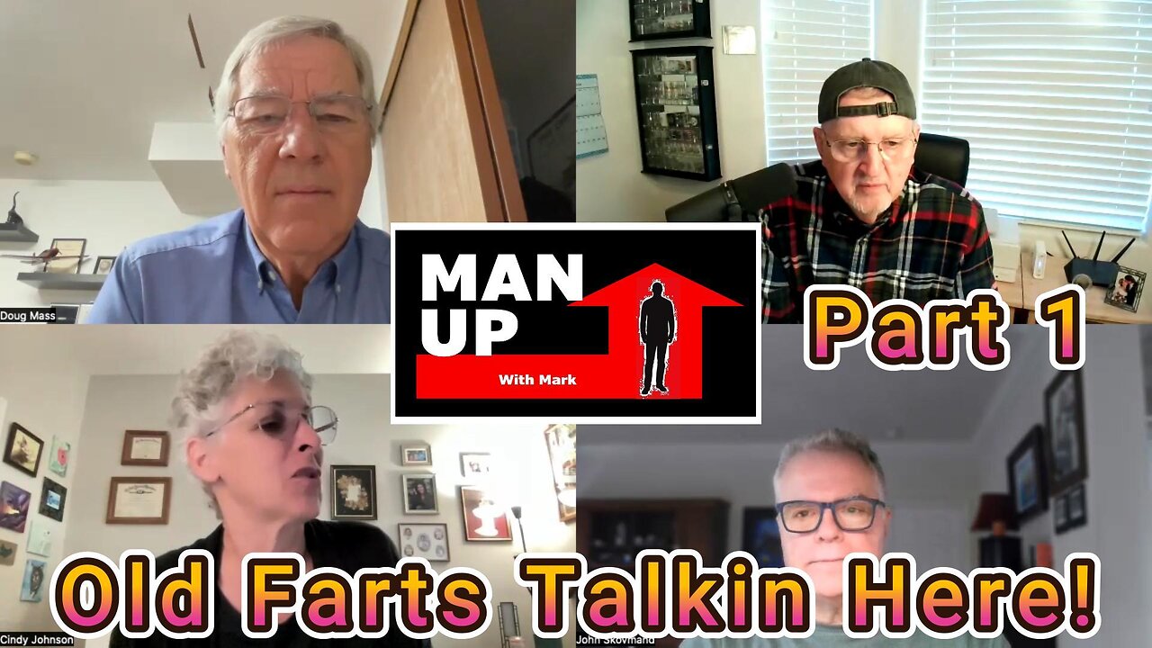 Man Up With Mark - Episode #102 - Old Farts Talkin Here! - Part 1