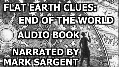 Flat Earth Clues: End of the World audio book - Narrated by Mark Sargent ✅