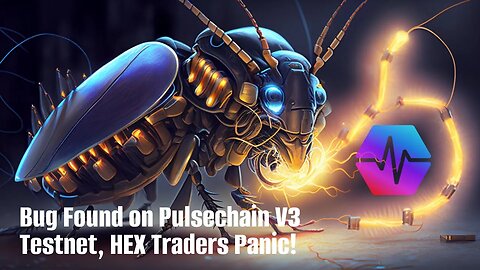 Bug Found on Pulsechain V3 Testnet, HEX Traders Panic!