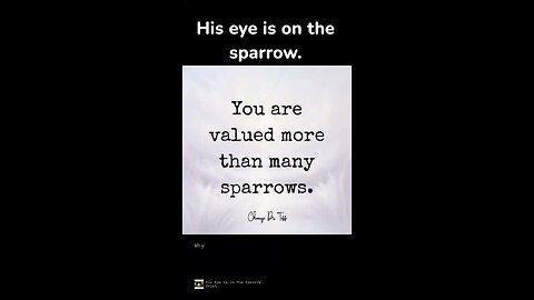 His eye is on the sparrow.