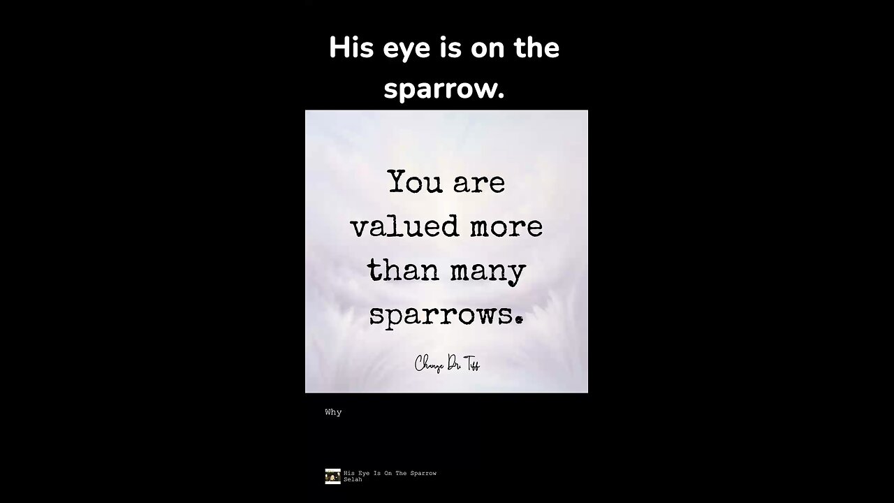 His eye is on the sparrow.