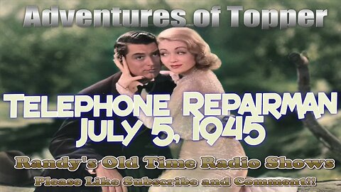 Adventures of Topper Telephone Repairman July 5, 1945