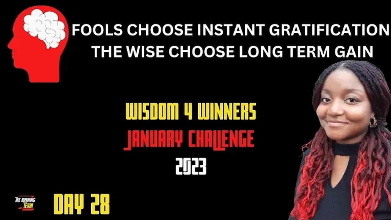 The Wise always choose long term gain - Day 28 Wisdom Challenge