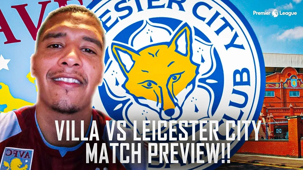 ASTON VILLA VS LEICESTER CITY | MATCH PREVIEW