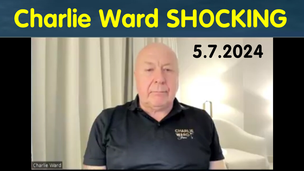 Charlie Ward SHOCKING News May 7, 2024