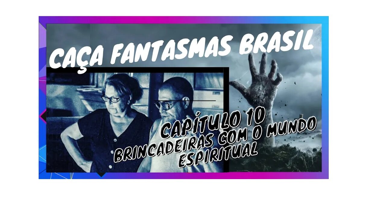 CAÇA FANTASMAS BRASIL Capítulo 10- Brincadeiras com o mundo espiritual