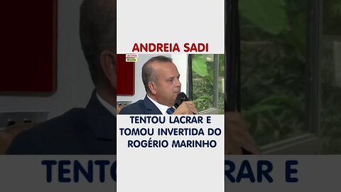 ROGÉRIO MARINHO RESPONDE ANDRÉIA SADI À ALTURA.