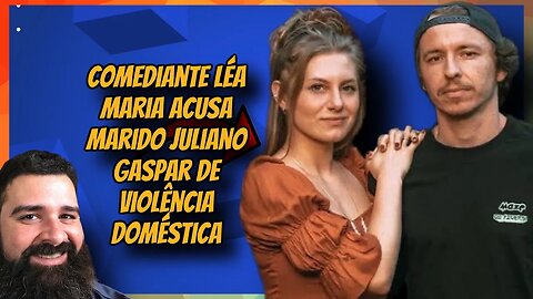 COMEDIANTE LEA MARIA DENUNCIA JULIANO GASPAR POR VI0L3NCIA DOMÉSTICA