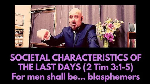 THE SOCIETAL CHARACTERISTICS OF THE LAST DAYS (Part 5)