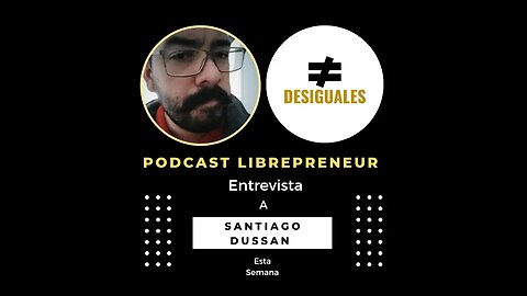 LIBREPRENEUR - #DESIGUALES 33 SANTIAGO DUSSAN, ACADEMIA LIBERTARIA