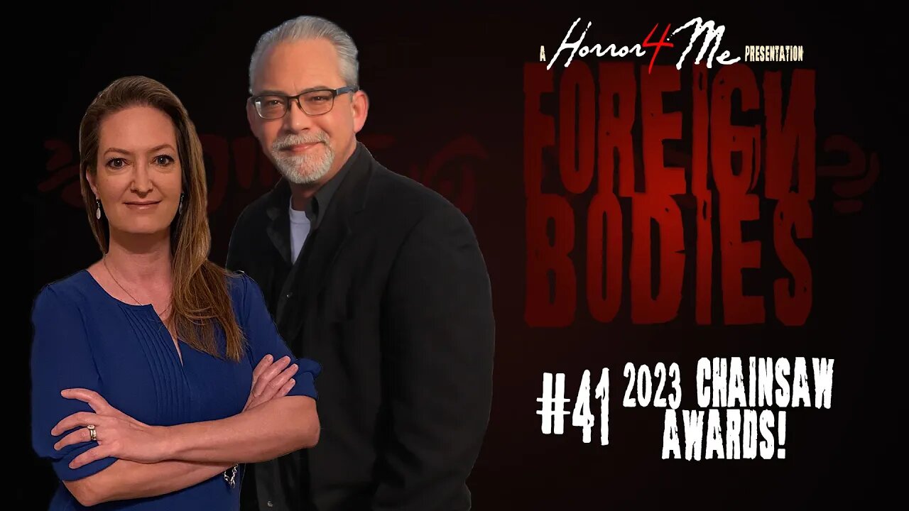 FOREIGN BODIES 41: Fangoria's Chainsaw Awards 2023