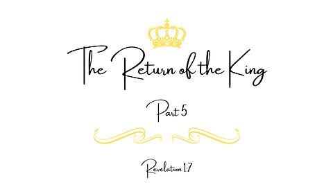 May 5, 2024 -The Return of the King Part 5-Pastor Tim Remington