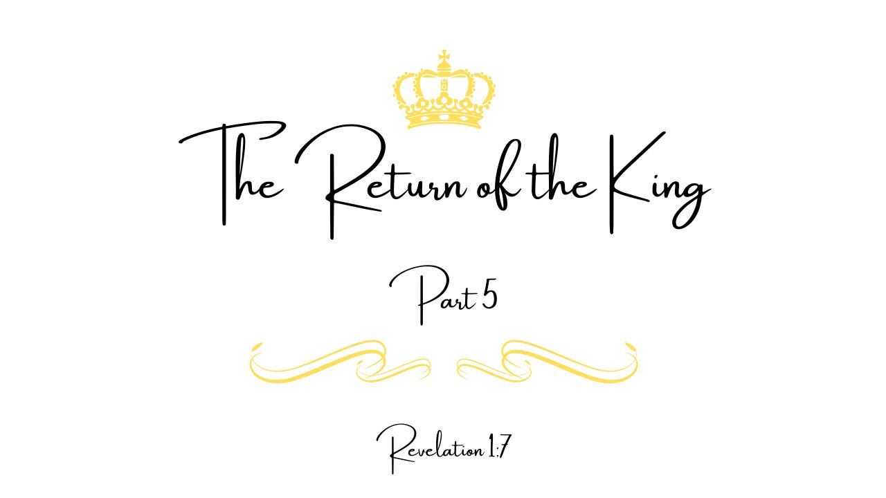 May 5, 2024 -The Return of the King Part 5-Pastor Tim Remington