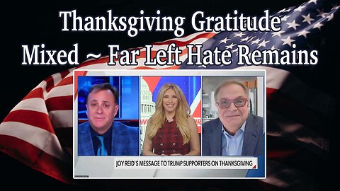 Thanksgiving Gratitude Mixed ~ Far Left Hate Remains