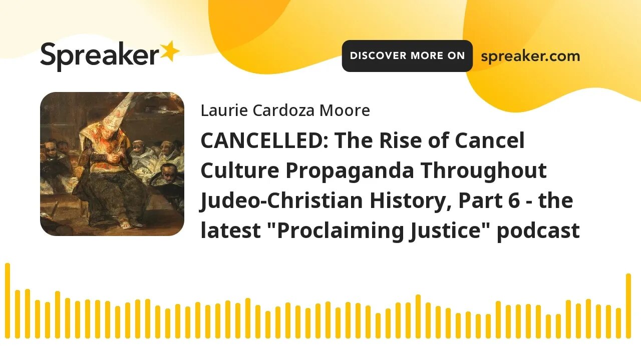 CANCELLED: The Rise of Cancel Culture Propaganda Throughout Judeo-Christian History, Part 6 - the la