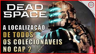 Dead Space Remake, A localização de todos os colecionáveis no Cap 2 | Super-Dica