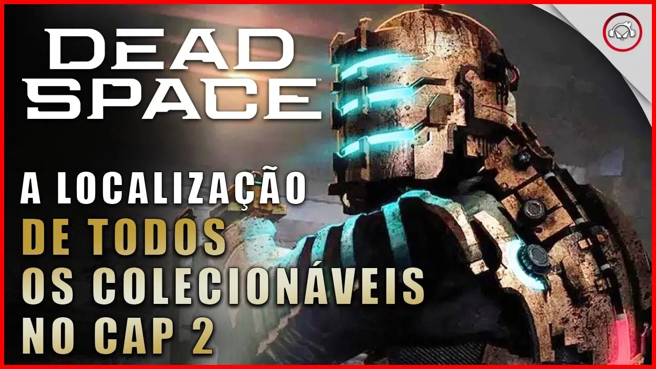 Dead Space Remake, A localização de todos os colecionáveis no Cap 2 | Super-Dica