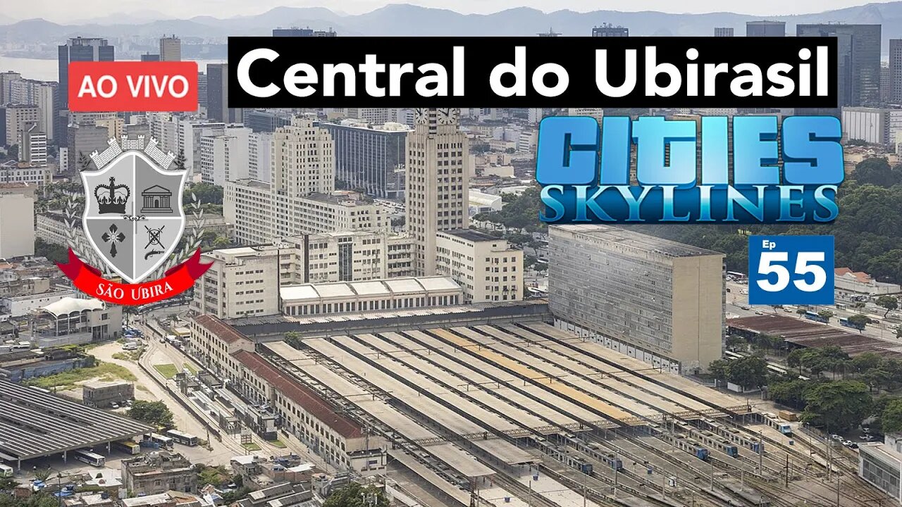 Cities: Skylines - Central do Ubirasil - São Ubira 55 - Ao Vivo.