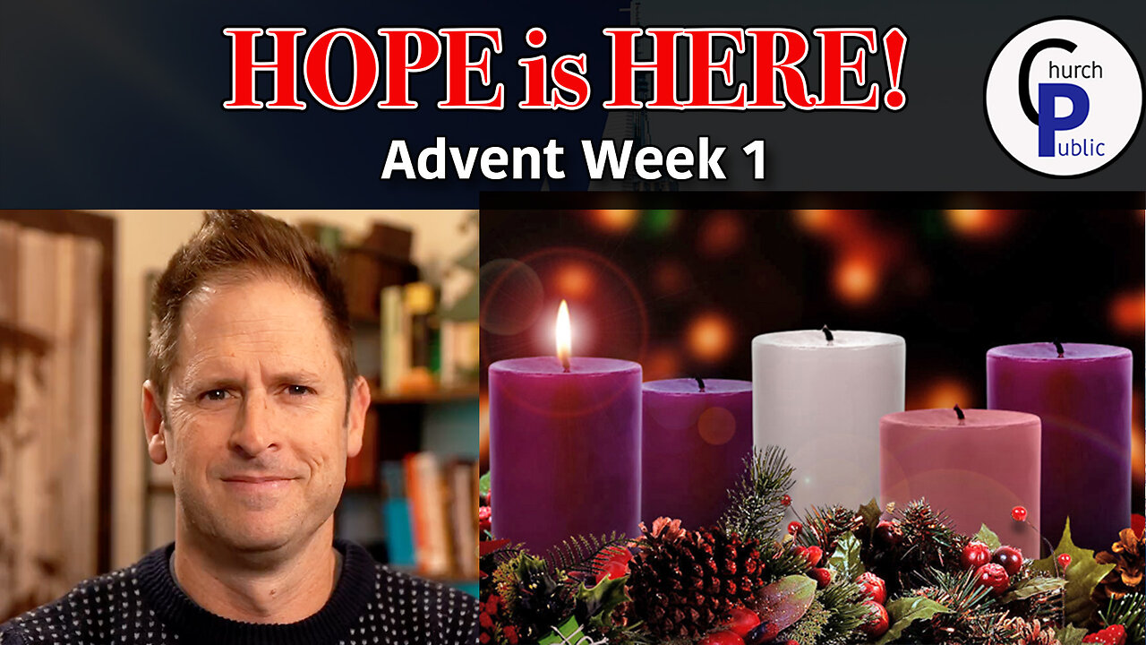 HOPE is HERE! Advent Week 1