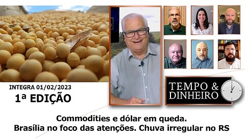 Commodities e dólar em queda. Brasília no foco das atenções. Chuva irregular no RS