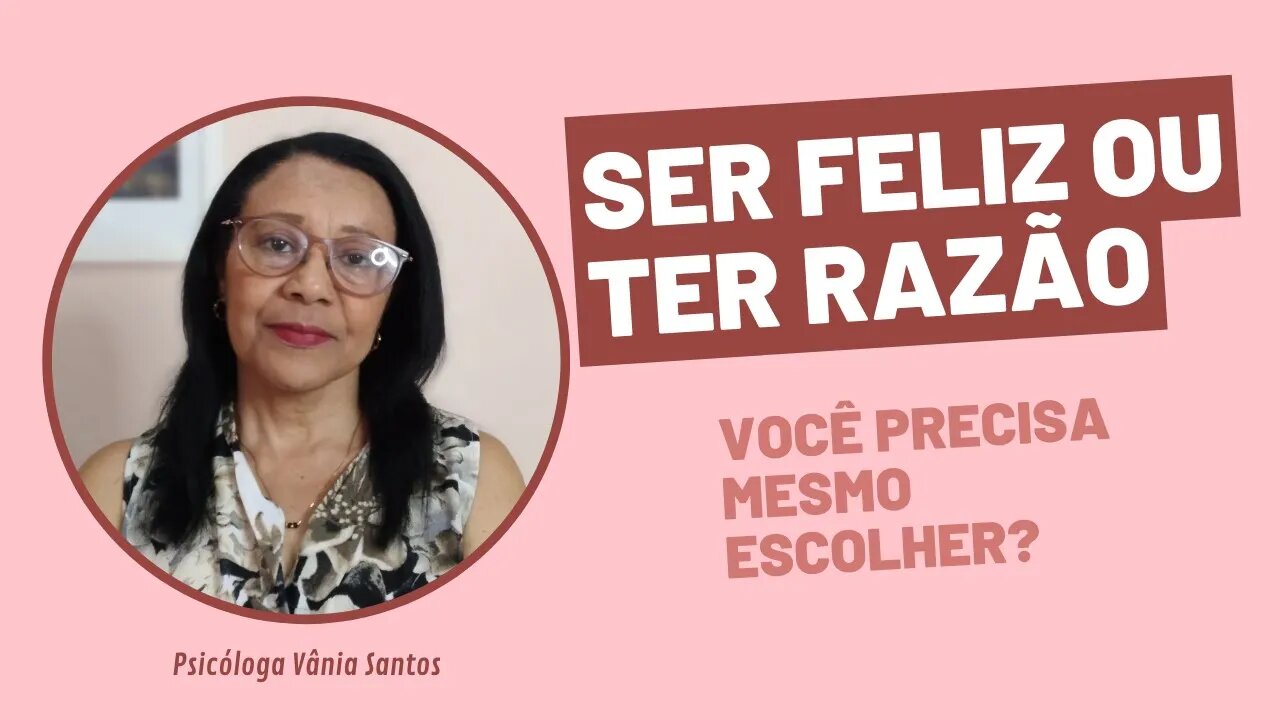 SER FELIZ OU TER RAZÃO