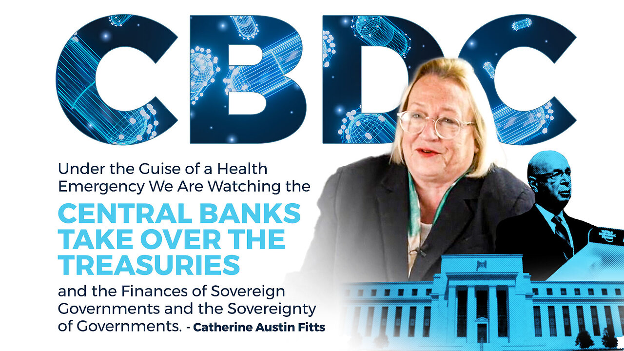 CBDCs | "Under the Guise of a Health Emergency We Are Watching the Central Banks Take Over the Treasuries and the Finances of Sovereign Governments and the Sovereignty of Governments." - Catherine Austin Fitts