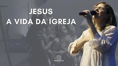 JESUS, A VIDA DA IGREJA - CULTO DA FAMÍLIA - 05/02/2023