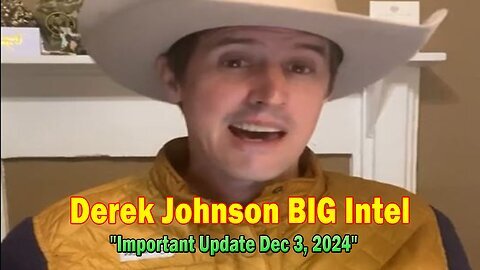 Derek Johnson BIG Intel - Derek Johnson Important Update Dec 3, 2024