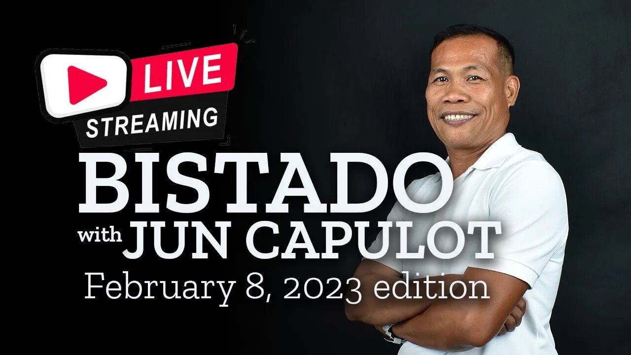 Bistado with Jun Capulot | Wednesday, February 8, 2023