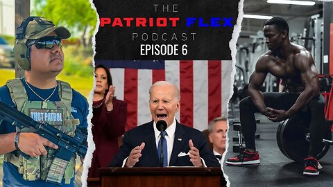 2023 SOTU REACTION | The Patriot Flex Podcast Ep. 6
