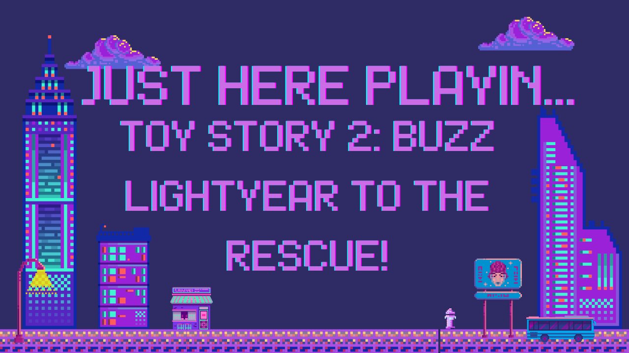 Just Here Playin...Toy Story 2: Buzz Lightyear to the Rescue!- Finale!