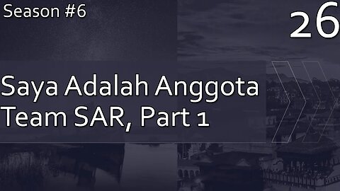 Saya Adalah Anggota Team SAR, Part 1 (Edited) - Season 6, Episode 26