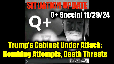 Situation Update 11/29/24: Trump’s Cabinet Under Attack, Bombing Attempts, Death Threats