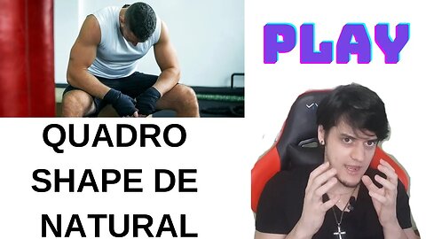 COMO TER ANIMO TODO DIA PARA IR PARA ACADEMIA - QUADRO SHAPE DE NATURAL