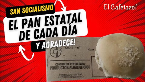 San Socialismo. El pan estatal de cada día. Y agradece!