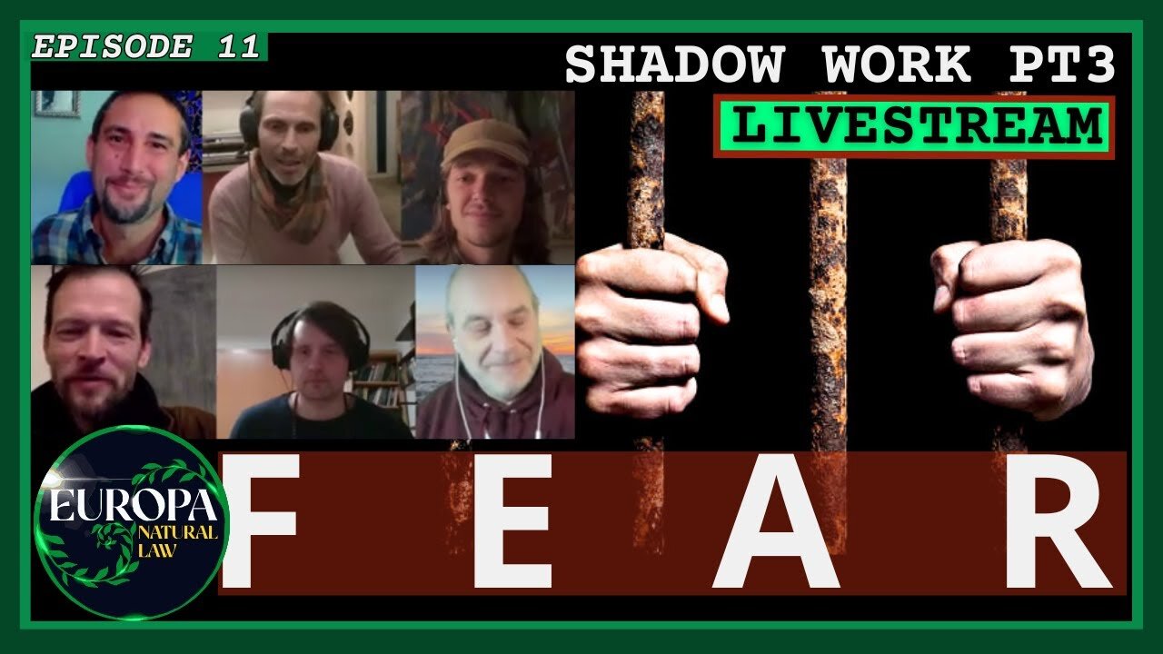 Fear: Shadow Work Pt.III ((Livestream)) Europa Natural Law 11th Roundtable