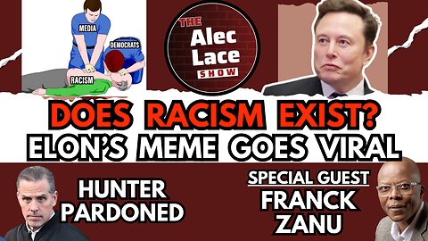 Does Racism Exist? Guest: Franck Zanu | Elon’s Viral Meme | Hunter Pardon | The Alec Lace Show