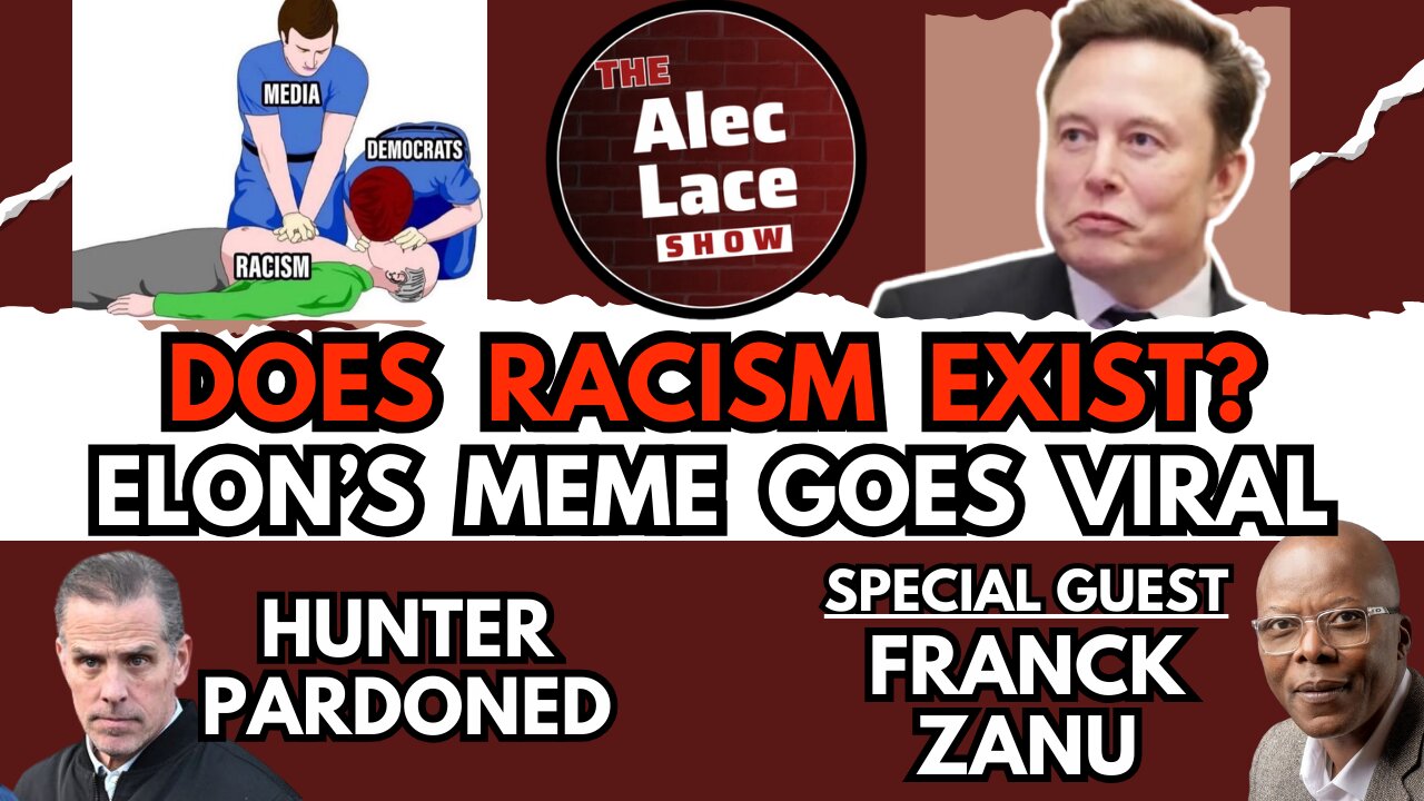 Does Racism Exist? Guest: Franck Zanu | Elon’s Viral Meme | Hunter Pardon | The Alec Lace Show