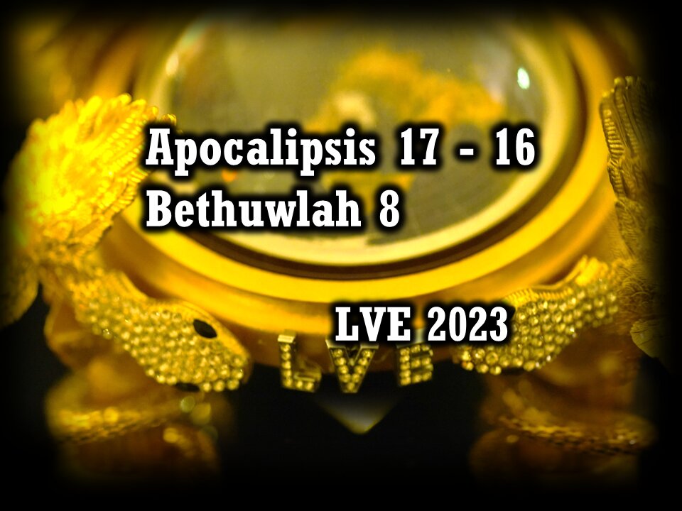 Apocalipsis 17 - 16 - Bethuwlah 8