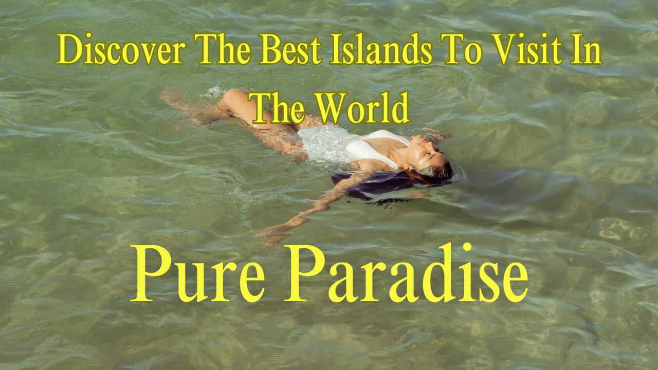 Pure Paradise: Discover the World's Most Beautiful Islands to Visit!