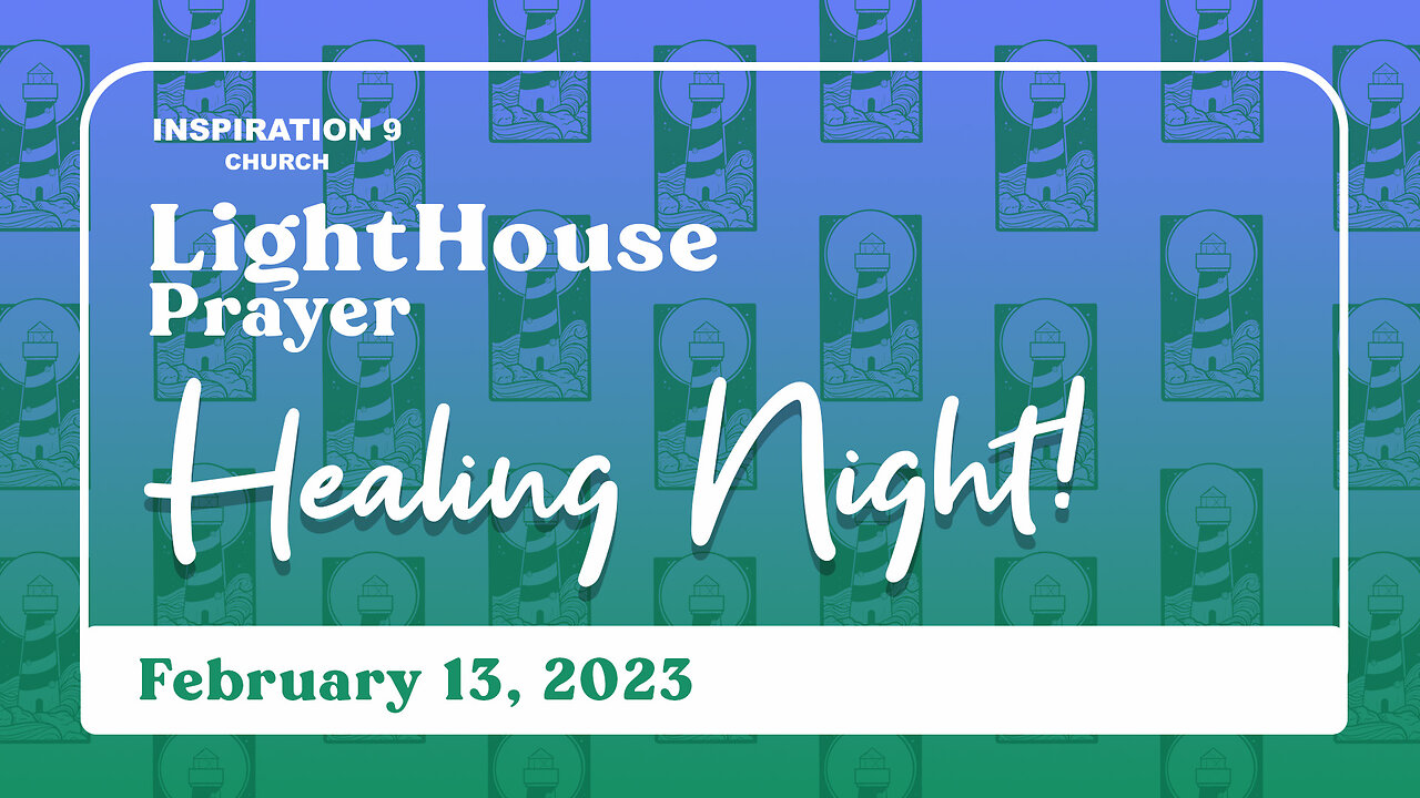 Lighthouse Prayer: Healing Night // February 13, 2023