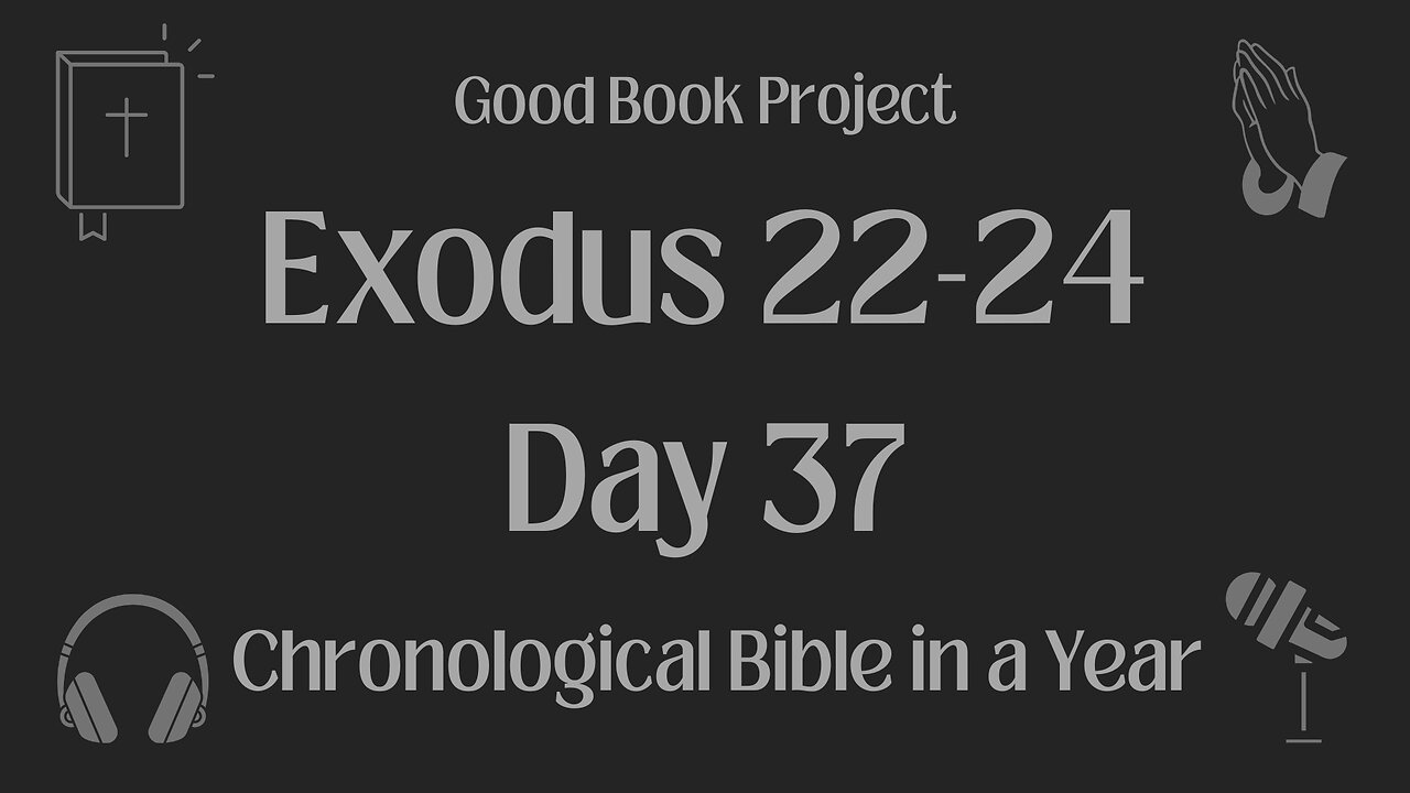 Chronological Bible in a Year 2023 - February 6, Day 37 - Exodus 22-24