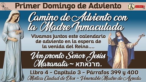 Diciembre 1, 2024 - Camino de Adviento con la Madre Inmaculada (y la Venerable Madre de Ágreda)