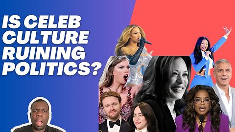 IS CELEBRITY CULTURE RUINING POLITICS?